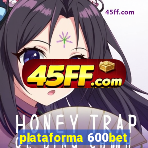 plataforma 600bet